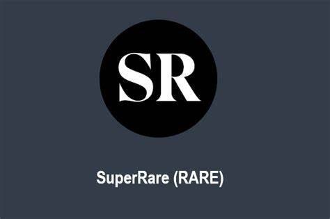 什么是SuperRare(RARE)币-第1张图片-火网下载